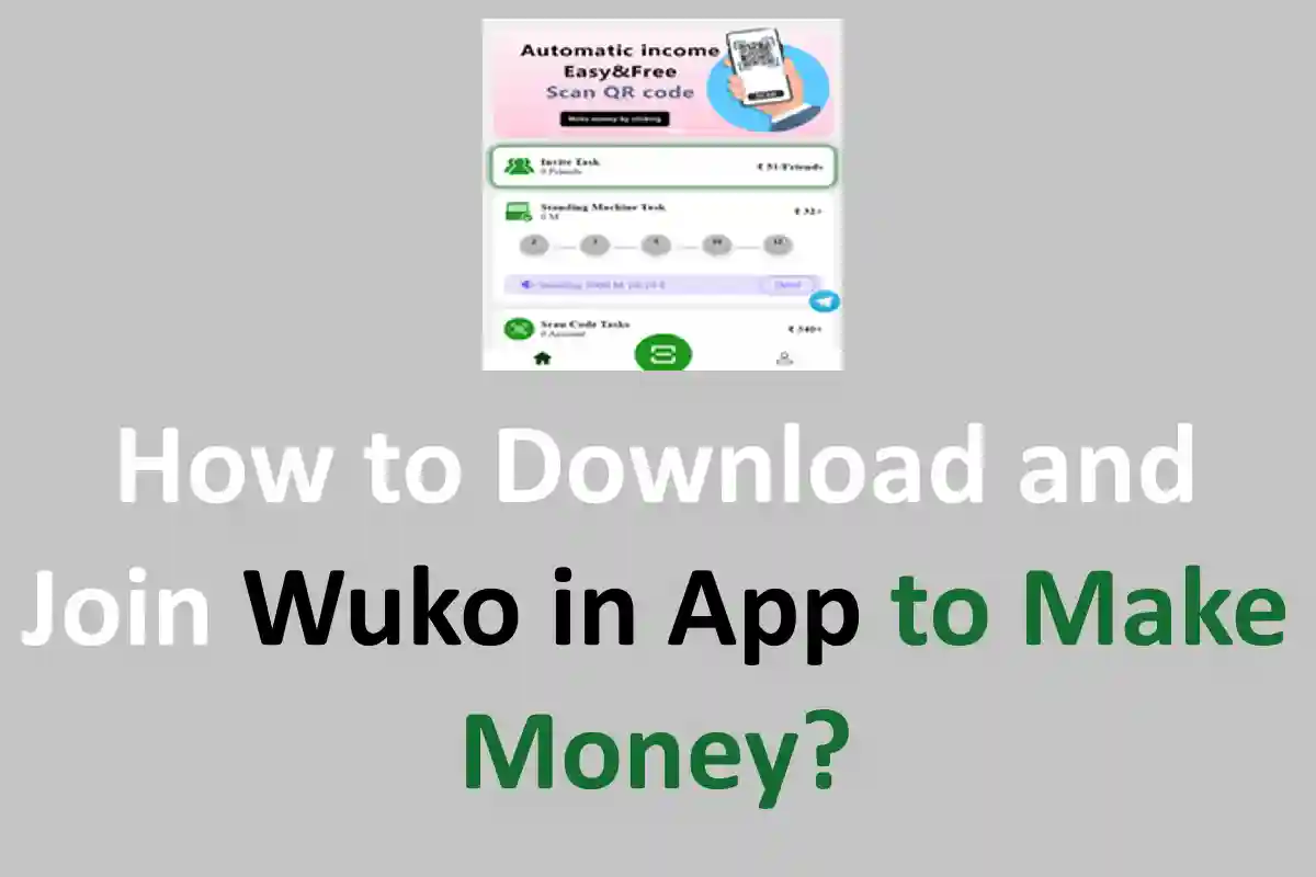 How to Download and Join Wuko in App to Make Money?