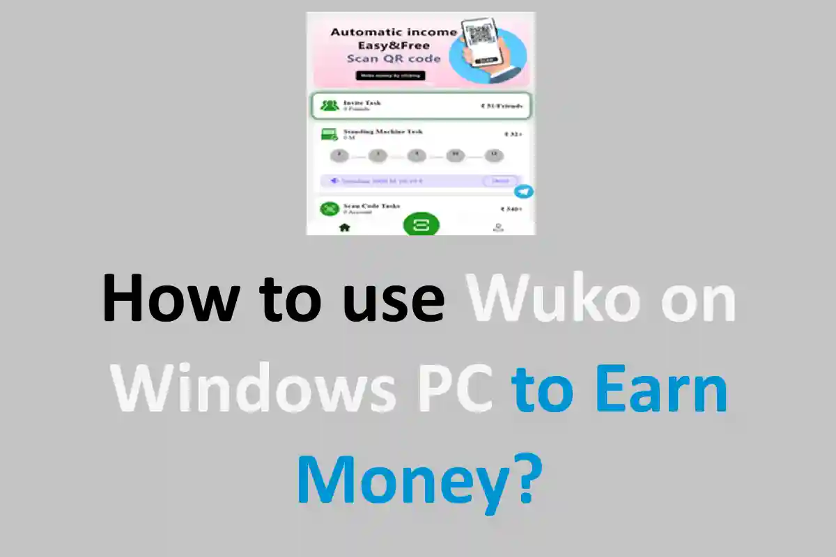 How to use Wuko on Windows PC to Earn Money?